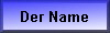  Der Name 