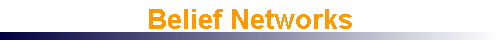  Belief Networks 